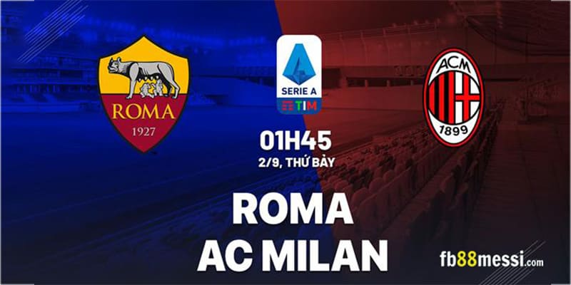 Nhận định soi kèo AS Roma vs AC Milan